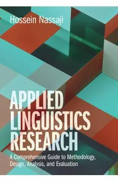 Applied Linguistics Research: A Comprehensive Guide to Methodology, Design, Analysis, and Evaluation - Hossein Nassaji