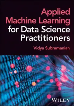 Applied Machine Learning for Data Science Practitioners, Hardback/Vidya (Apple) Subramanian