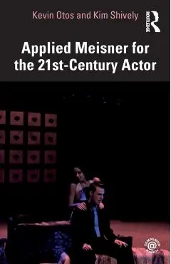 Applied Meisner for the 21st-Century Actor - Kevin Otos