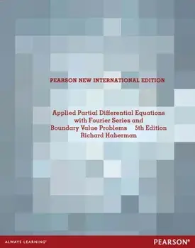 Applied Partial Differential Equations with Fourier Series and Boundary Value Problems: Pearson New International Edition. 5 ed, Paperback/Richard Haberman