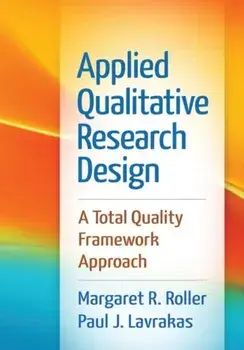 Applied Qualitative Research Design. A Total Quality Framework Approach, Paperback/Paul J. Lavrakas