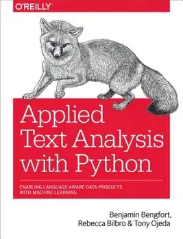 Applied Text Analysis with Python: Enabling Language-Aware Data Products with Machine Learning, Paperback/Benjamin Bengfort