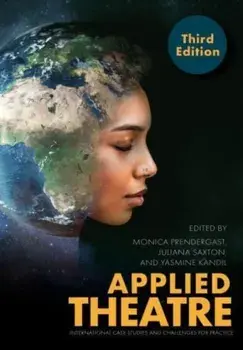 Applied Theatre, Third Edition. International Case Studies and Challenges for Practice, 3 Enlarged edition, Paperback/***