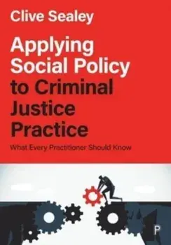 Applying Social Policy to Criminal Justice Practice. What Every Practitioner Should Know, Paperback/***