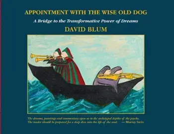 Appointment with the Wise Old Dog: A Bridge to the Transformative Power of Dreams, Paperback/David Blum