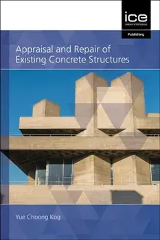 Appraisal and Repair of Existing Concrete Structures, Hardback/Yue Choong Kog