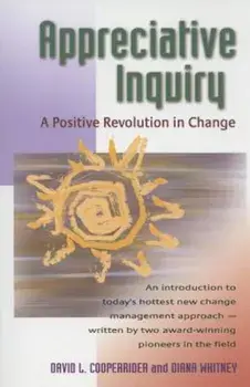 Appreciative Inquiry: A Positive Revolution in Change, Paperback/David L. Cooperrider