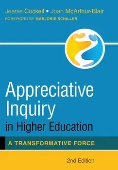 Appreciative Inquiry in Higher Education: A Transformative Force, Hardcover/Jeanie Cockell