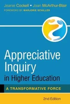 Appreciative Inquiry in Higher Education: A Transformative Force, Paperback/Jeanie Cockell