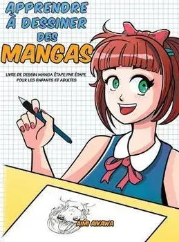 Apprendre dessiner des mangas: Livre de dessin manga tape par tape pour les enfants et adultes, Hardcover/Aimi Aikawa