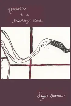 Apprentice to a Breathing Hand, Paperback/Laynie Browne