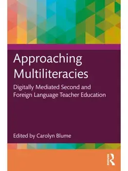 Approaching Multiliteracies: Digitally Mediated Second and Foreign Language Teacher Education, Paperback/***