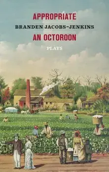 Appropriate/An Octoroon: Plays, Paperback/Branden Jacobs-Jenkins