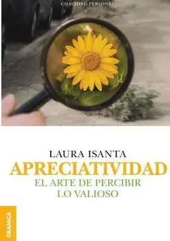 Apreciatividad: El arte de percibir lo valioso, Paperback/Laura Isanta