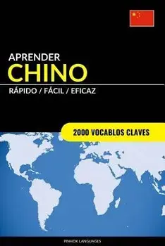 Aprender Chino - Rpido / Fcil / Eficaz: 2000 Vocablos Claves, Paperback/Pinhok Languages