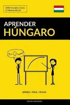 Aprender Húngaro - Rápido / Fácil / Eficaz: 2000 Vocablos Claves, Paperback/Pinhok Languages