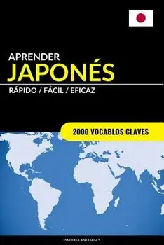 Aprender Japon s - R pido / F cil / Eficaz: 2000 Vocablos Claves, Paperback/Pinhok Languages