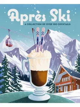 Apres Ski. 100 Cozy Drinks to Warm Up Your Winter, Hardback/Cider Mill Press