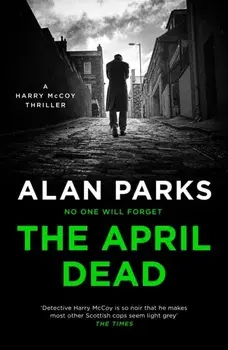 April Dead, Hardback/Alan Parks