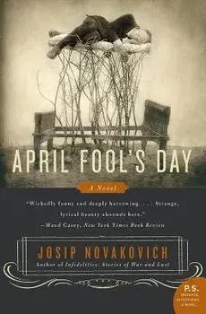 April Fool's Day, Paperback/Josip Novakovich