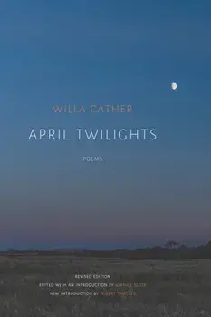 April Twilights (1903) (Revised), Paperback/Willa Cather