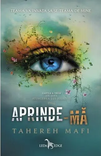 Aprinde-mă (seria Atingerea lui Juliette, vol. 3)