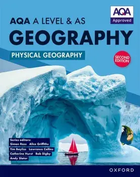 AQA A Level & AS Geography: Physical Geography second edition Student Book. 2 Revised edition, Paperback/Tim Bayliss
