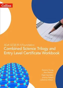 AQA GCSE 9-1 Foundation: Combined Science Trilogy and Entry Level Certificate Workbook, Paperback/Catherine Wilson