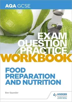 AQA GCSE Food Preparation and Nutrition Exam Question Practice Workbook, Paperback/Bev Saunder