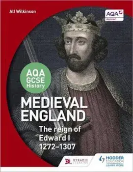 AQA GCSE History: Medieval England - the Reign of Edward I 1, Paperback/Alf Wilkinson
