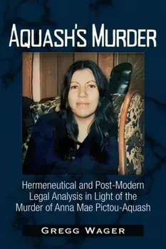 Aquash's Murder. Hermeneutical and Post-Modern Legal Analysis in Light of the Murder of Anna Mae Pictou-Aquash, Paperback/Gregg Wager