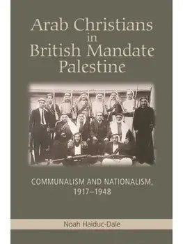 Arab Christians in British Mandate Palestine. Communalism and Nationalism, 1917-1948, Paperback/***
