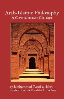 Arab-Islamic Philosophy. A Contemporary Critique, Paperback/Mohammed 'Abed al-Jabri