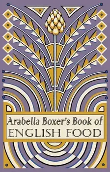 Arabella Boxer's Book of English Food. A Rediscovery of British Food From Before the War, Paperback/Arabella Boxer
