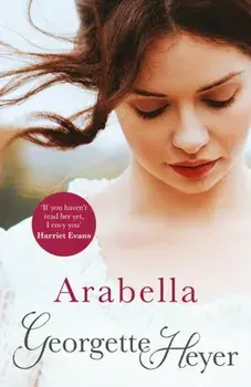 Arabella. Georgette Heyer Classic Heroines, Paperback/Georgette Heyer