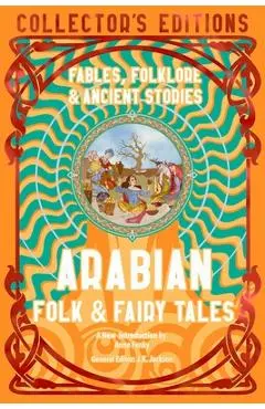 Arabian Folk & Fairy Tales: Fables, Folkore & Ancient Stories - Flame Tree Studio (literature And Scienc