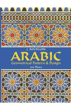 Arabic Geometrical Pattern and Design - J. Bourgoin