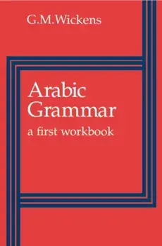 Arabic Grammar. A First Workbook, Paperback/G. M. (University of Toronto) Wickens