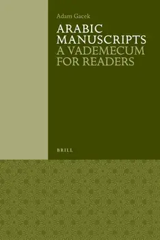 Arabic Manuscripts: A Vademecum for Readers, Paperback/Adam Gacek
