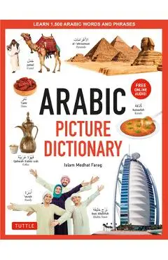 Arabic Picture Dictionary: Learn 1,500 Arabic Words and Phrases (Includes Online Audio) - Islam Farag