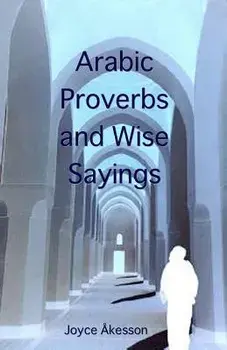 Arabic Proverbs and Wise Sayings, Paperback/Joyce Akesson
