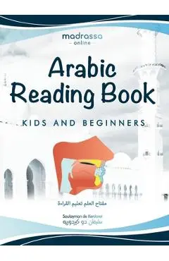 Arabic Reading Book: Learn Arabic alphabet and articulation points of Arabic letters. Read the Quran or any book easily. For Beginners and - Soulayman De Kerdoret