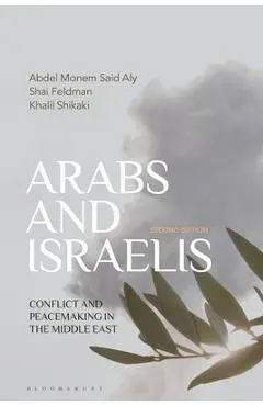 Arabs and Israelis: Conflict and Peacemaking in the Middle East - Abdel Monem Said Aly