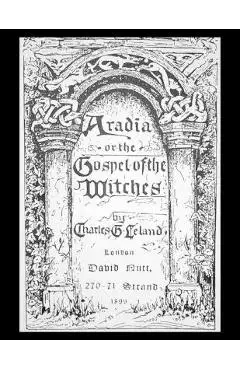Aradia, or the Gospel of the Witches - Charles Leland