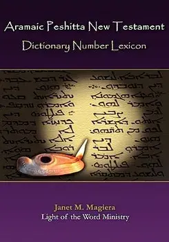 Aramaic Peshitta New Testament Dictionary Number Lexicon, Hardcover/Janet M. Magiera