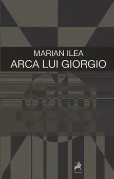 Arca lui Georgio/Marian Ilea
