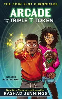 Arcade and the Triple T Token, Hardcover/Rashad Jennings