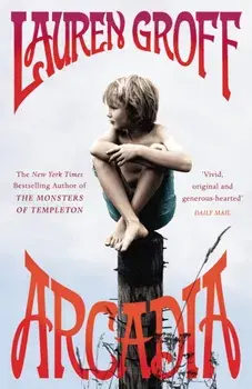 Arcadia, Paperback/Lauren Groff