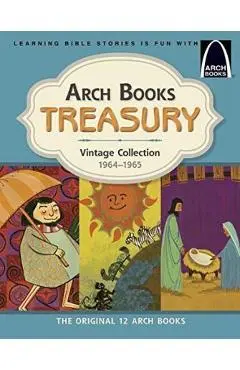 Arch Books Treasury: Vintage Collection, 1964-1965: The Original 12 Arch Books - Arch Books