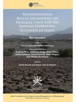 Archaeological rescue excavations on Packages 3 and 4 of the Batinah Expressway, Sultanate of Oman, Paperback/Ben Saunders